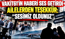 Vakit61’in haberi ses getirdi:Ailelerden teşekkür yağıyor