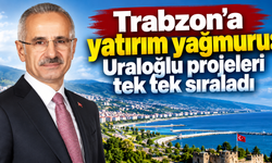 Uraloğlu’ndan Trabzon’a iki büyük müjde