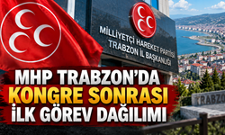 MHP Trabzon’da görev dağılımı yapıldı: İşte yeni isimler