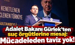 Bakan Gürlek: Suç örgütleriyle mücadele kararlılıkla sürecek