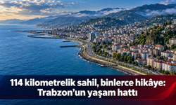Trabzon’un en büyük gücü de zorluğu da aynı:Coğrafyası