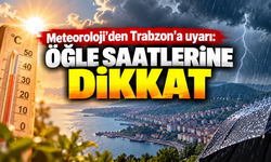 Trabzon’da öğle saatlerinde hava bozacak