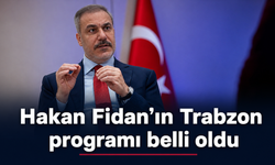 Hakan Fidan’ın Trabzon programı belli oldu