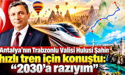 Trabzonlu Vali Hulusi Şahin’den hızlı tren açıklaması