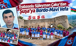 Şuşa Kalesi’nde Trabzonspor sesleri yükseldi