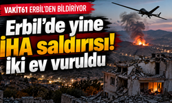 Erbil’de üç İHA ile saldırı! İki eve doğrudan isabet