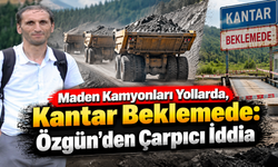Kantarın açılmasını kim istemiyor?