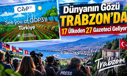 Trabzon’da Küresel İklim Buluşması:Dünya basını takip edecek