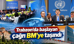 Murat Kurum BM’de açıkladı: Trabzon dünya gündeminde