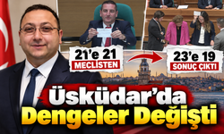 Üsküdar Meclisi’nde hesapları değiştiren 2 oy