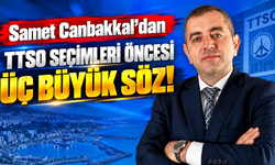 TTSO başkan adayı Canbakkal'dan iş dünyasına açık taahhüt!