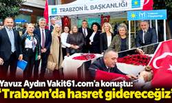 Yavuz Aydın’dan Trabzonlulara çağrı