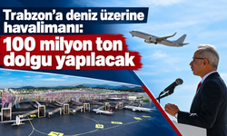 Trabzon’un yeni havalimanı için ilk adım: