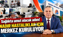 Nadir hastalıklarda tanı ve tedavi için yeni merkez