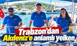 “Ruhun Yelkenleri” Trabzon’dan Akdeniz’e açıldı