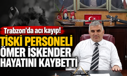 TİSKİ personeli Ömer İskender hayatını kaybetti
