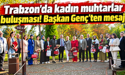 Başkan Genç kadın muhtarlarla buluştu! İş birliği mesajı