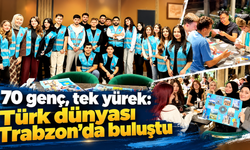 Türk dünyasının gençleri Trabzon’da buluştu