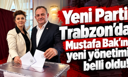 Yeni Parti Trabzon'da Mustafa Bak'ın A takımı belli oldu!