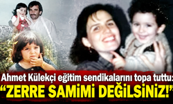 Ahmet Külekçi'den eğitim sendikalarına sert tepki