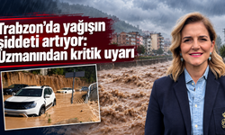 ‘’Yağışın miktarından ziyade şiddeti artıyor”