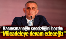 Hacıosmanoğlu istifa iddialarına noktayı koydu