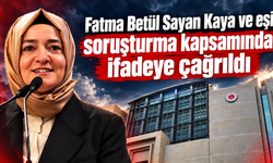 Fatma Betül Sayan Kaya ve eşi için ifade kararı