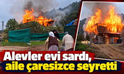 Alevler evi sardı, aile çaresizce seyretti