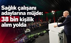 Erdoğan’dan sağlıkta istihdam müjdesi