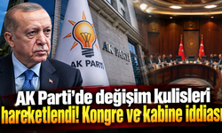 AK Parti'de kongre ve kabine değişikliği iddiası