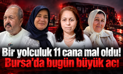 Bir yolculuk 11 cana mal oldu! Bursa’da bugün büyük acı