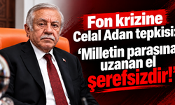 MHP’li Celal Adan’dan fon krizine sert tepki