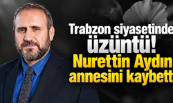 AK Parti Trabzon İl Başkan Yardımcısı Aydın’ın acı günü