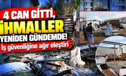 4 işçi hayatını kaybetti! İş güvenliği yine sınıfta kaldı