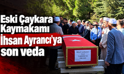 Eski Çaykara Kaymakamı İhsan Ayrancı’ya son veda
