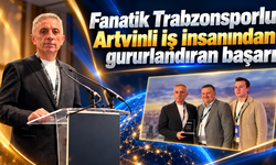 Trabzonspor sevdalısı Artvinli iş insanı Türkiye'ye gurur yaşattı!