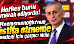 Hacıosmanoğlu neden istifa etmiyor?