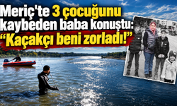 “Uçakta gülüyorlardı,hayalleri Meriç'in sularında yarım kaldı!”