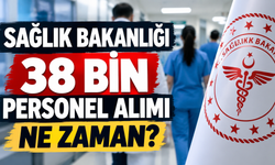 Sağlık Bakanlığında 38 bin personel heyecanı!