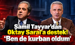 Şamil Tayyar'dan Saral'a dikkat çeken mesaj
