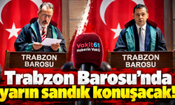 Trabzon Barosu’nda yarın sandık konuşacak!