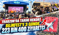 “Trabzon'da 3 günde 223 bin kişi! BilimFest rekor kırdı”