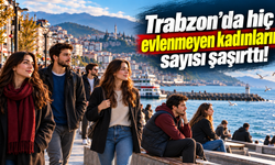 Bekârların şehri neresi? Trabzon’un rakamı ortaya çıktı