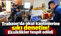 Trabzon'da 6 okulun kantini mercek altına alındı!