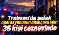 Trabzon'da narkotik darbesi! 45 gözaltı, 36 tutuklama