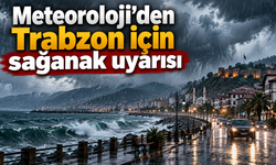 Meteoroloji açıkladı: Trabzon’da yağış bekleniyor