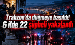 Trabzon merkezli 6 ilde dev operasyon!