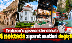 Trabzon’un turizm noktalarında saatler değişiyor