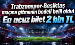 Trabzonspor-Beşiktaş maçına gitmenin bedeli belli oldu!