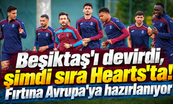 Fırtına Avrupa'ya dönüyor! Hearts mesaisi başladı